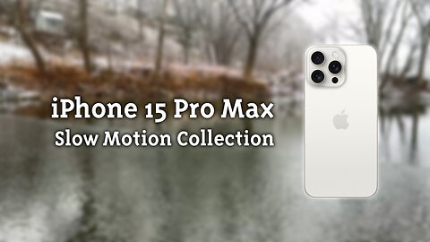 iPhone 15 Pro Max Slow Motion Collection