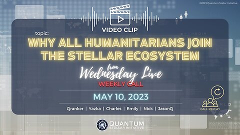 Why All Humanitarians Join the Stellar Ecosystem (QSI Wednesday Panel clip from May 10, 2023)