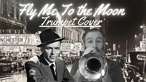 Fly Me To the Moon (Trumpet Cover)