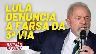 Lula denuncia a farsa da 3ª via - Reunião de Pauta nº 759 - 21/07/21
