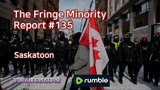 The Fringe Minority Report #135 National Citizens Inquiry Saskatoon