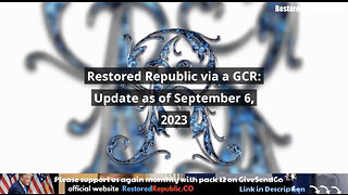 Restored Republic via GCR Update 09.06.23