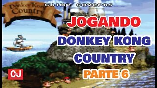 Jogando Donkey Kong Country - Parte 6