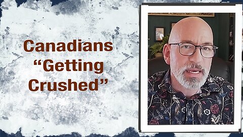 Canadians “Getting Crushed”