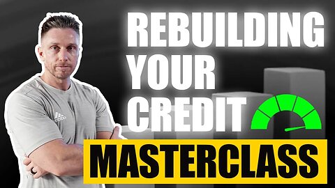 Rebuild Your Personal Credit Score Fast! (MasterClass)