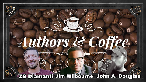 Authors & Coffee Ep.7 w/ Jim Wilbourne & Z.S. Diamanti