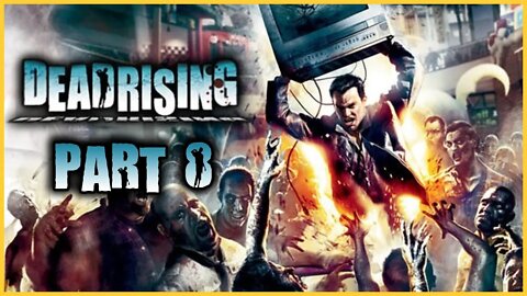 Dead Rising Playthrough | Part 8 | 2nd Run (No Commentary)