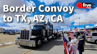 𝗕𝗼𝗿𝗱𝗲𝗿 𝗖𝗼𝗻𝘃𝗼𝘆 heading to Texas, Arizona & California