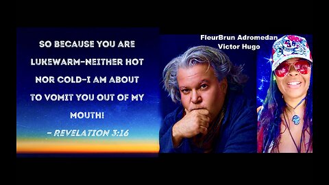 FleurBrun Adromedan Victor Hugo Revelation 316 Because You Are LukeWarm I Will Vomit Thee Out