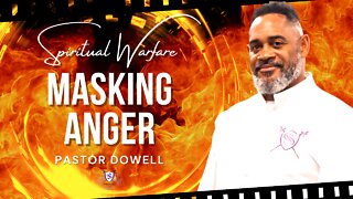 Masking Anger | Pastor Dowell