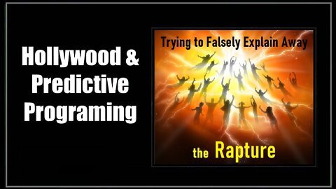 Hollywood Dis-Info to Explain the Rapture Away (Predictive Programming) [from Call For An Uprising]