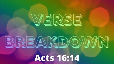 Acts 16:14 - Verse Breakdown #163 | Ewaenruwa Nomaren