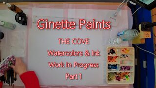 Ginette Paints THE COVE Watercolors and Ink Work in Progress Part 1