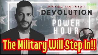 PATEL PATRIOT: THE MILITARY WILL STEP IN!! - TRUMP NEWS