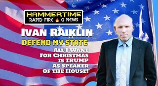⚡️🔨 All I want for Christmas is DJT to be Speaker Of The House ~ w/ IVAN E. RAIKLIN ~ 12.17.22