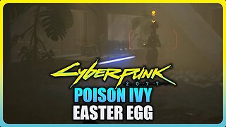 Cyberpunk 2077 Phantom Liberty - Poison Ivy Easter Egg