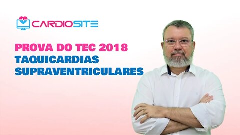 PROVA DO TEC 2018 - TAQUICARDIAS SUPRAVENTRICULARES
