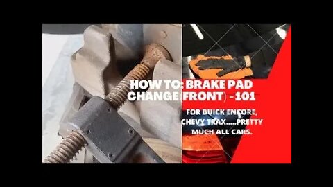 How to: BRAKE PAD REPLACEMENT (front) 101 - Buick Encore, Chevy Trax, pretty much all cars.