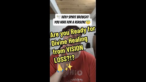 Are you Ready for Divine Healing for VISION LOSS?!?