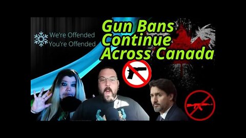 Ep#128 Gun Bans Continue Across Canada | We're Offended You're Offended PodCast