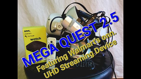 The Mega Quest 2.5 Featuring Walmart's onn. UHD Streaming Device In Mixed Reality