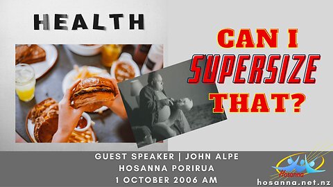 Health: Can I Supersize That? (John Alpe) | Hosanna Porirua