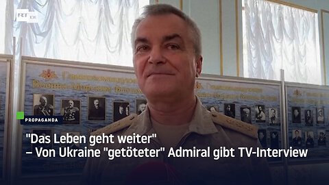 "Das Leben geht weiter" – Von Ukraine "getöteter" Admiral gibt TV-Interview