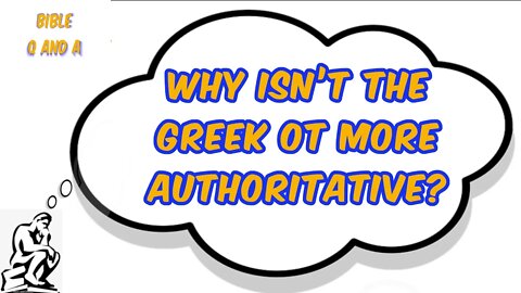 Why Isn’t the Greek OT More Authoritative?