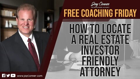 How To Locate A Real Estate Investor Friendly Attorney - Free Coaching Friday