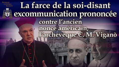 La farce de la soi-disant excommunication prononcée contre l'ancien nonce américain, l'archevêque C. M. Viganò