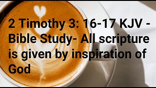 2 Timothy 3: 16-17 KJV - Bible Study- All scripture is given by inspiration of God #faith #religion