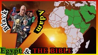 BLACK ADAM, EGYPT & THE BIBLE