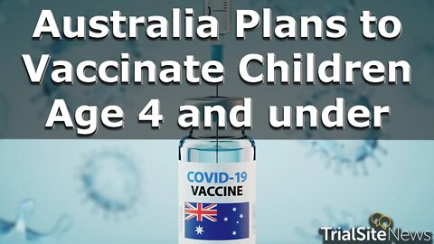 News Roundup | Australia Planning to Vaccinate Children Age 4 and under, while Covid Cases Surge