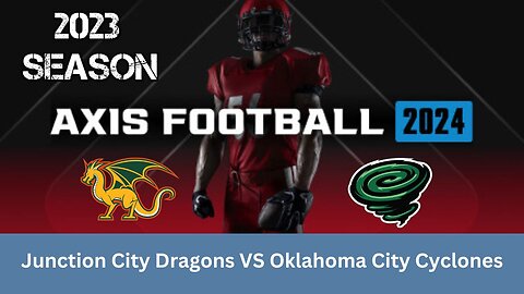 Axis Football 2024 | 2023 Season | Game 5: JC Dragons VS OKC Cyclones