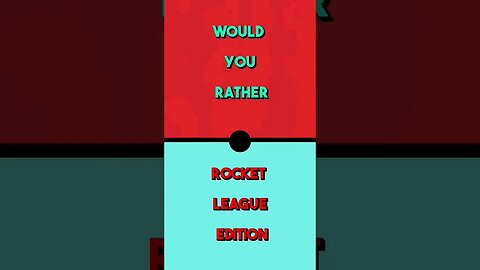 Would you Rather : Rocket League Edition part 2