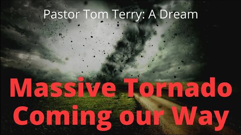Dream: Massive Tornado Moving Our Way