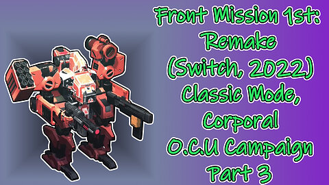 Front Mission 1st: Remake (Switch, 2022) Longplay - Classic Mode, Corporal, OCU Campaign Part 3
