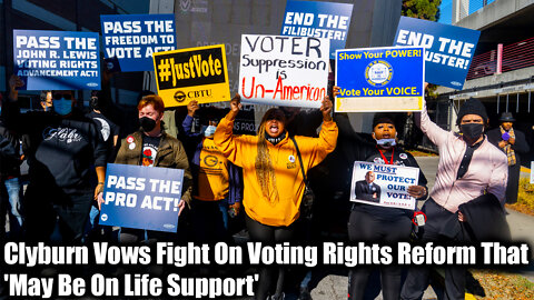 Clyburn vows fight on voting rights reform that 'may be on life support' - Nexa News