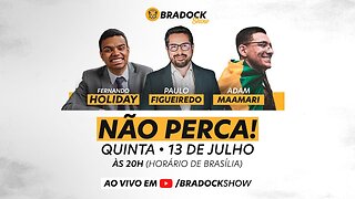 Bradock Show - 13/07/23 - Paulo Figueiredo, Fernando Holiday e Adam Maamari