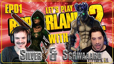 Silver & Schwaaard: Let’s Play Borderlands 2 - Ep 1