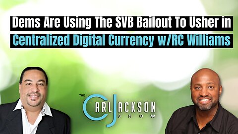 EP 291: Dems Are Using The SVB Bailout To Usher in a Centralized Digital Currency w/RC Williams