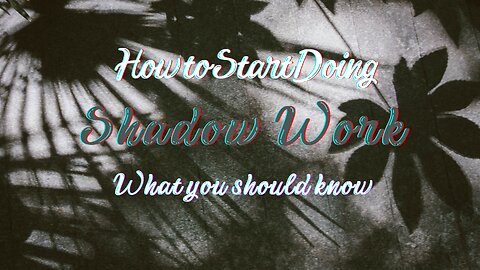 How to Start Doing Shadow Work: What You Should Know