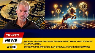 Bitcoin Price Jumps 5% - Can Bulls Regain Control? | Michael Saylor Weighs In