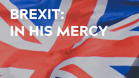 Brexit: In His Mercy