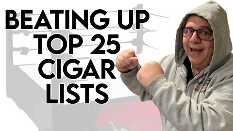 Beating Up Top 25 Cigar Lists