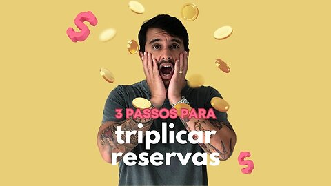 Como TRIPLICAR RESERVAS em apenas 3 passos!