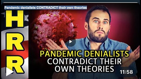 Pandemic denialists CONTRADICT their own theories