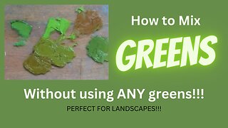 DON'T Buy Greens!!! Mix Your Own Using A Limited Palette