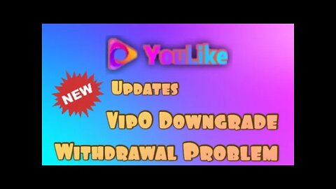 YouLike New Update | Withdrawal Problem | Vip0 Downgrade