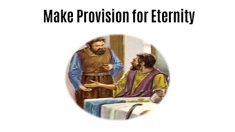 Make Provision For Eternity